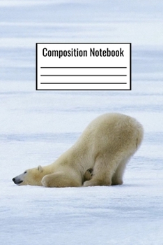 Paperback Composition Notebook: Polar Bear Notebook For Kids Teens Adults Parents Couples Men Women To Write Down Daily Notes Book