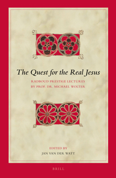 Hardcover The Quest for the Real Jesus: Radboud Prestige Lectures by Prof. Dr. Michael Wolter Book