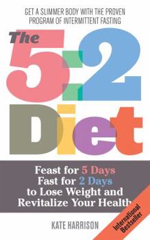 Paperback 5: 2 Diet: Feast for 5 Days, Fast for 2 Days to Lose Weight and Revitalize Your Health Book