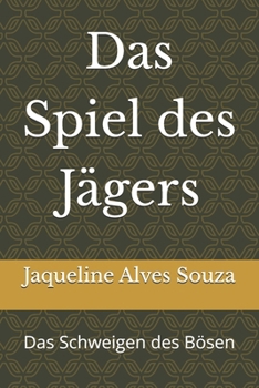 Das Spiel des Jägers: Das Schweigen des Bösen (German Edition)