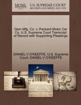 Paperback Gem Mfg. Co. V. Packard Motor Car Co. U.S. Supreme Court Transcript of Record with Supporting Pleadings Book