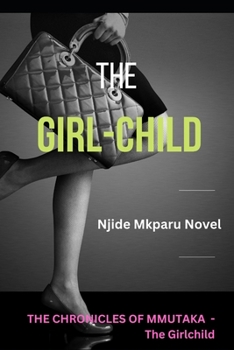 Paperback The Girlchild - Mmutaka: The Chronicles of Mmutaka Book