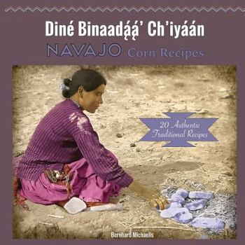 Paperback Navajo Corn Recipes: Dine Binaadaa' Ch'iyaan Book