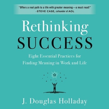 Audio CD Rethinking Success Lib/E: Eight Essential Practices for Finding Meaning in Work and Life Book
