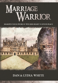 Hardcover Marriage Warrior: Sharpen Your Sword. Win Her Heart. Live in Peace. Book