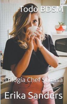 Paperback Todo BDSM. Trilogía Chef Sumisa [Spanish] Book
