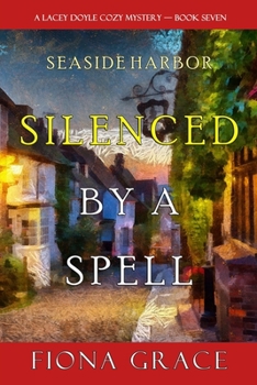 Silenced by a Spell - Book #7 of the A Lacey Doyle Cozy Mystery
