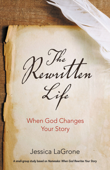 Paperback The Rewritten Life: When God Changes Your Story Book