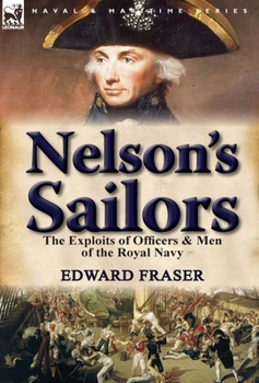 Hardcover Nelson's Sailors: the Exploits of Officers & Men of the Royal Navy Book