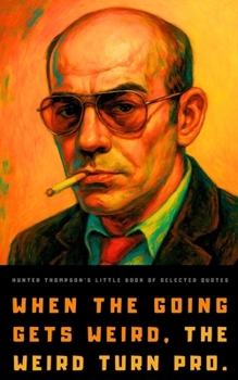 Paperback Hunter S. Thompson's Little Book of Selected Quotes: on Life, America, and Adventure Book