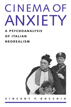 Paperback Cinema of Anxiety: A Psychoanalysis of Italian Neorealism Book