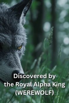 Paperback Discovered by the Royal Alpha King (WEREWOLF) Book