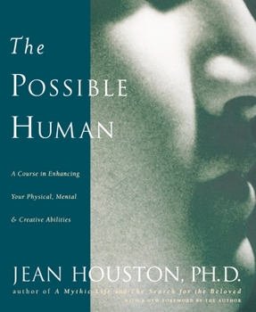 Paperback The Possible Human: A Course in Enhancing Your Physical, Mental & Creative Abilities Book