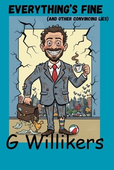 Everything’s Fine: (And Other Very Convincing Lies