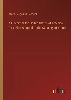 Paperback A History of the United States of America, On a Plan Adapted to the Capacity of Youth Book