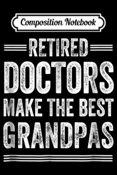 Paperback Composition Notebook: Retired Grandpa Doctor Physician MD Retirement Gift Journal/Notebook Blank Lined Ruled 6x9 100 Pages Book