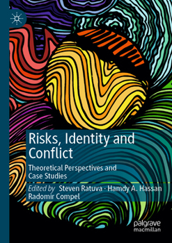 Risks, Identity and Conflict: Theoretical Perspectives and Case Studies