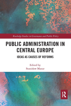 Paperback Public Administration in Central Europe: Ideas as Causes of Reforms Book