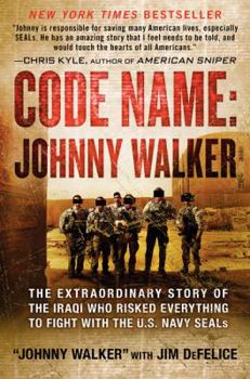 Hardcover Code Name: Johnny Walker: The Extraordinary Story of the Iraqi Who Risked Everything to Fight with the U.S. Navy SEALs Book