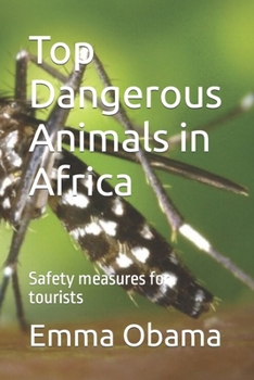 Top Dangerous Animals in Africa: Safety measures for tourists