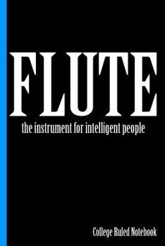 Paperback Flute, the Instrument for Intelligent People: College Ruled Notebook Book