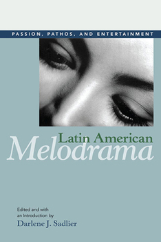 Paperback Latin American Melodrama: Passion, Pathos, and Entertainment Book