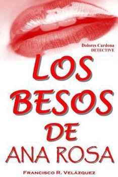 Los Besos de Ana Rosa: Dolores Cardona: Detective