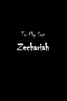 To My Dearest Son zechariah: Letters from Dads Moms to Boy, Baby Shower Gift for New Fathers, Mothers & Parents, Journal (Lined 120 Pages Cream Paper, 6x9 inches, Soft Cover, Matte Finish)
