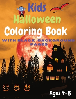 Paperback Kids Halloween Coloring Book: With Black Background Pages. For 4-8 Years Old. Book