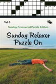 Paperback Sunday Relaxer Puzzle On Vol 5: Sunday Crossword Puzzle Edition Book