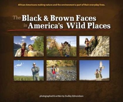 The Black & Brown Faces in America's Wild Places: African Americans Making Nature and the Environment a Part of Their Everyday Lives (Watchable Wildlife (Adventure Publications))