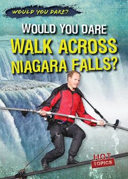 Paperback Would You Dare Walk Across Niagara Falls? Book