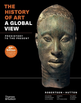 Hardcover The History of Art: A Global View: Prehistory to the Present Book