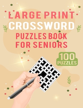 Paperback Large Print Crossword Puzzles Book for Seniors - 100 Puzzles: Easy to Medium Difficulty Crossword Puzzles Book for Adults to Entertain Your Brain - 10 Book
