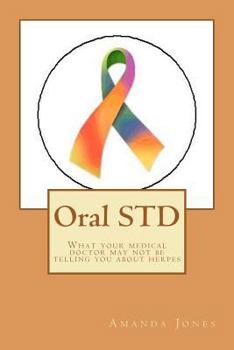 Paperback Oral STD: What your medical doctor may not be telling you about herpes Book