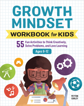 Paperback Growth Mindset Workbook for Kids: 55 Fun Activities to Think Creatively, Solve Problems, and Love Learning Book