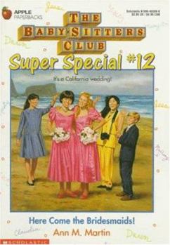 Here Come the Bridesmaids! (The Baby-Sitters Club Super Special, #12) - Book #12 of the Baby-Sitters Club Super Special