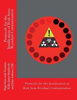 Paperback Protocols for the Justification of Risk from Residual Contamination: Decontamination Standards following a CBRN Incident - How Clean is Clean? Book