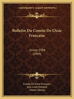Paperback Bulletin Du Comite De L'Asie Francaise: Annee 1904 (1904) [French] Book