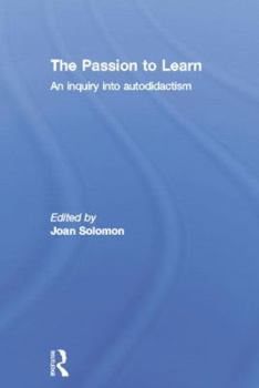 Paperback The Passion to Learn: An Inquiry Into Autodidactism Book