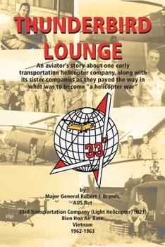 Paperback Thunderbird Lounge: An Aviator's Story About One Early Transportation Helicopter Company, Along with Its Sister Companies as They Paved th Book