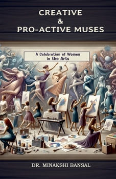 Paperback Creative & Pro-Active Muses: A Celebration of Women in the Arts: Worlds Apart: Friends Divided, Enemy Unbound Book