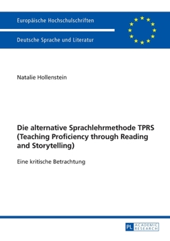 Paperback Die alternative Sprachlehrmethode TPRS (Teaching Proficiency through Reading and Storytelling): Eine kritische Betrachtung [German] Book