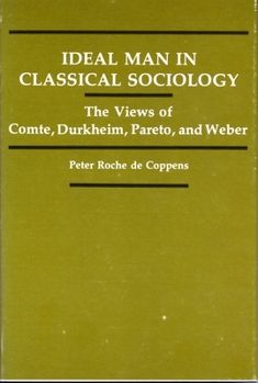 Ideal Man in Classical Sociology: The Views of Comte, Durkheim, Pareto, and Weber