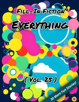 Paperback Fill-In Fiction: Everything Edition: (Volume 25) Book