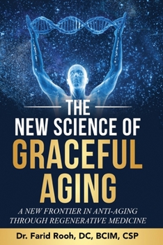 Paperback The New Science of Graceful Aging: A New Frontier In Anti-Aging Through Regenerative Medicine Book