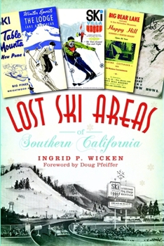 Lost Ski Areas of Southern California - Book  of the Lost Series