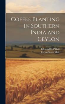 Hardcover Coffee Planting in Southern India and Ceylon Book