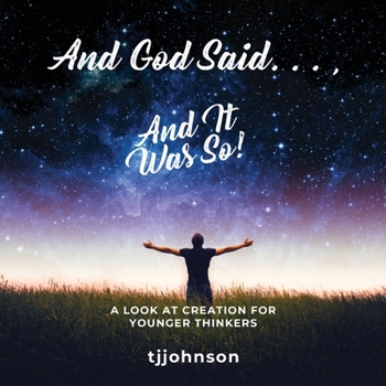 Paperback And God Said. . ., And It Was So!: A Look at Creation For Younger Thinkers Book