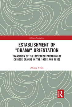 Paperback Establishment of Drama Orientation: Transition of the Research Paradigm of Chinese Dramas in the 1920s and 1930s Book